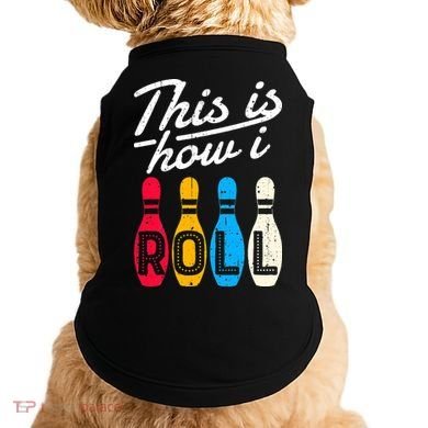 This Is How I Roll Bowling Bowler Bowlers Funny Doggie Tank