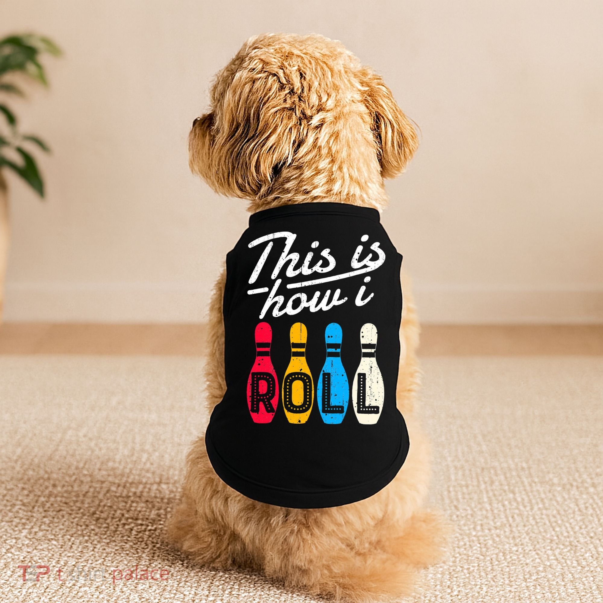 This Is How I Roll Bowling Bowler Bowlers Funny Doggie Tank