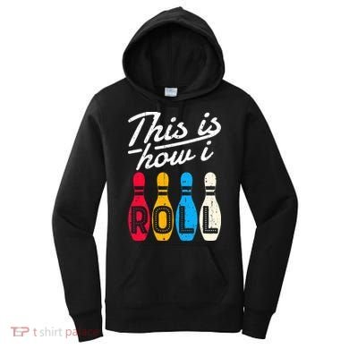 This Is How I Roll Bowling Bowler Bowlers Funny Women's Hoodie