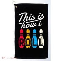 This Is How I Roll Bowling Bowler Bowlers Funny Golf Towel thumb 0