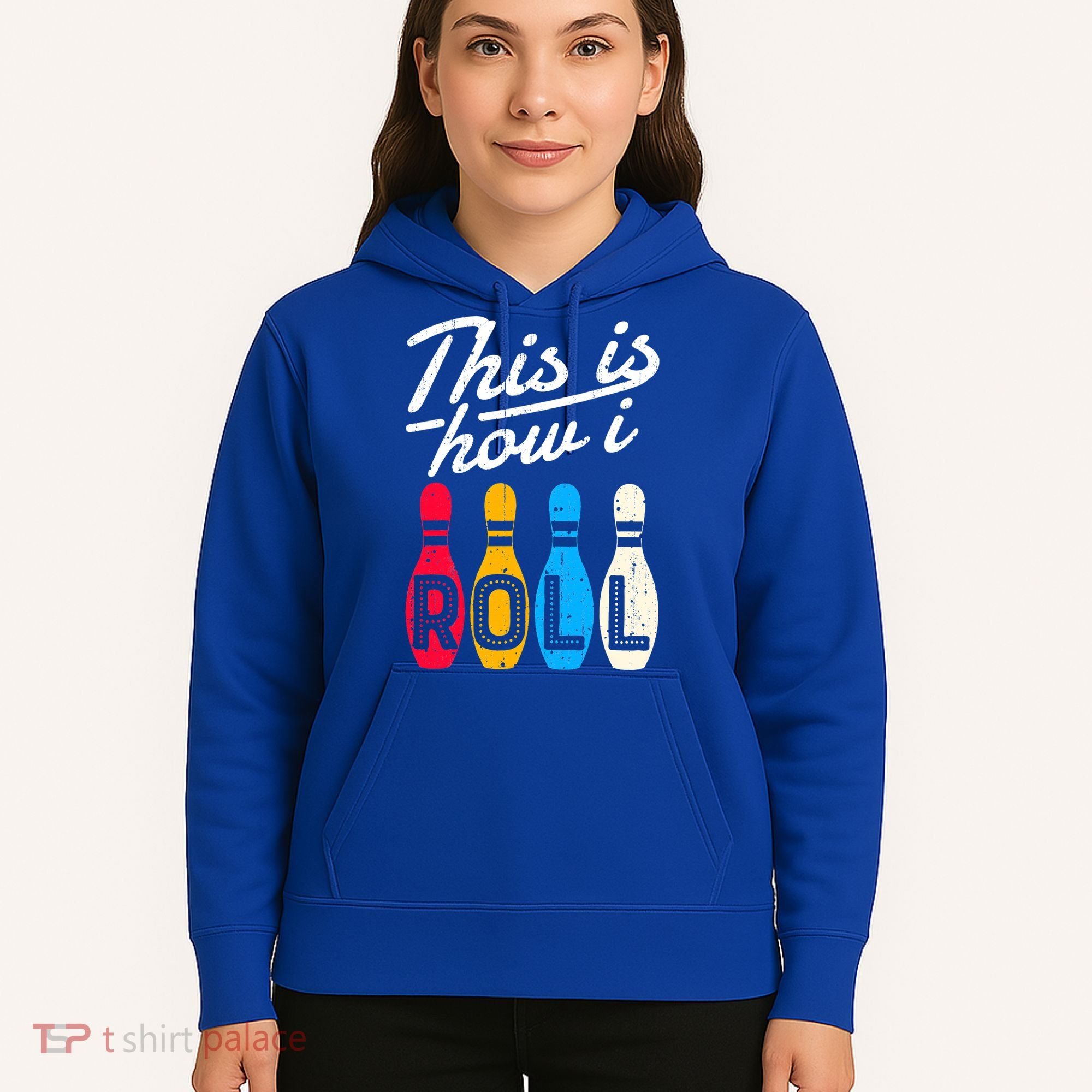 This Is How I Roll Bowling Bowler Bowlers Funny Hoodie