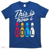 This Is How I Roll Bowling Bowler Bowlers Funny T-Shirt thumb 0