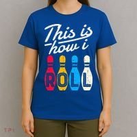This Is How I Roll Bowling Bowler Bowlers Funny T-Shirt thumb 4