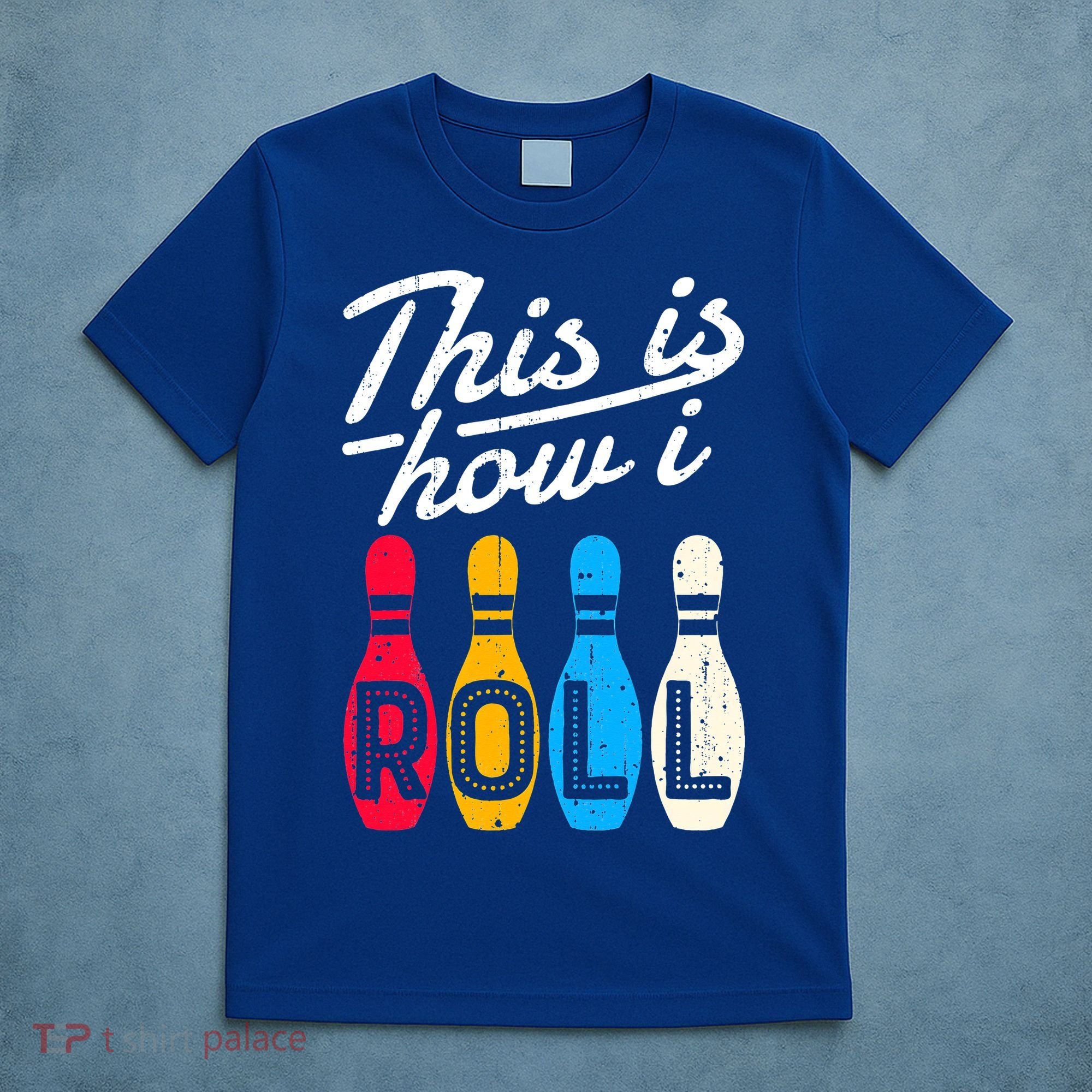 This Is How I Roll Bowling Bowler Bowlers Funny T-Shirt