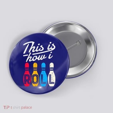 This Is How I Roll Bowling Bowler Bowlers Funny Button