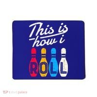 This Is How I Roll Bowling Bowler Bowlers Funny Mousepad thumb 0