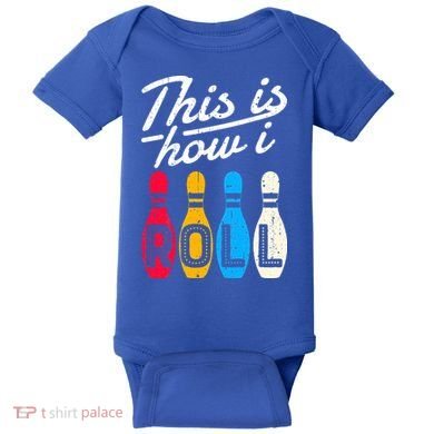 This Is How I Roll Bowling Bowler Bowlers Funny Baby Bodysuit