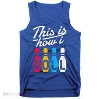 This Is How I Roll Bowling Bowler Bowlers Funny Tank Top thumb 0