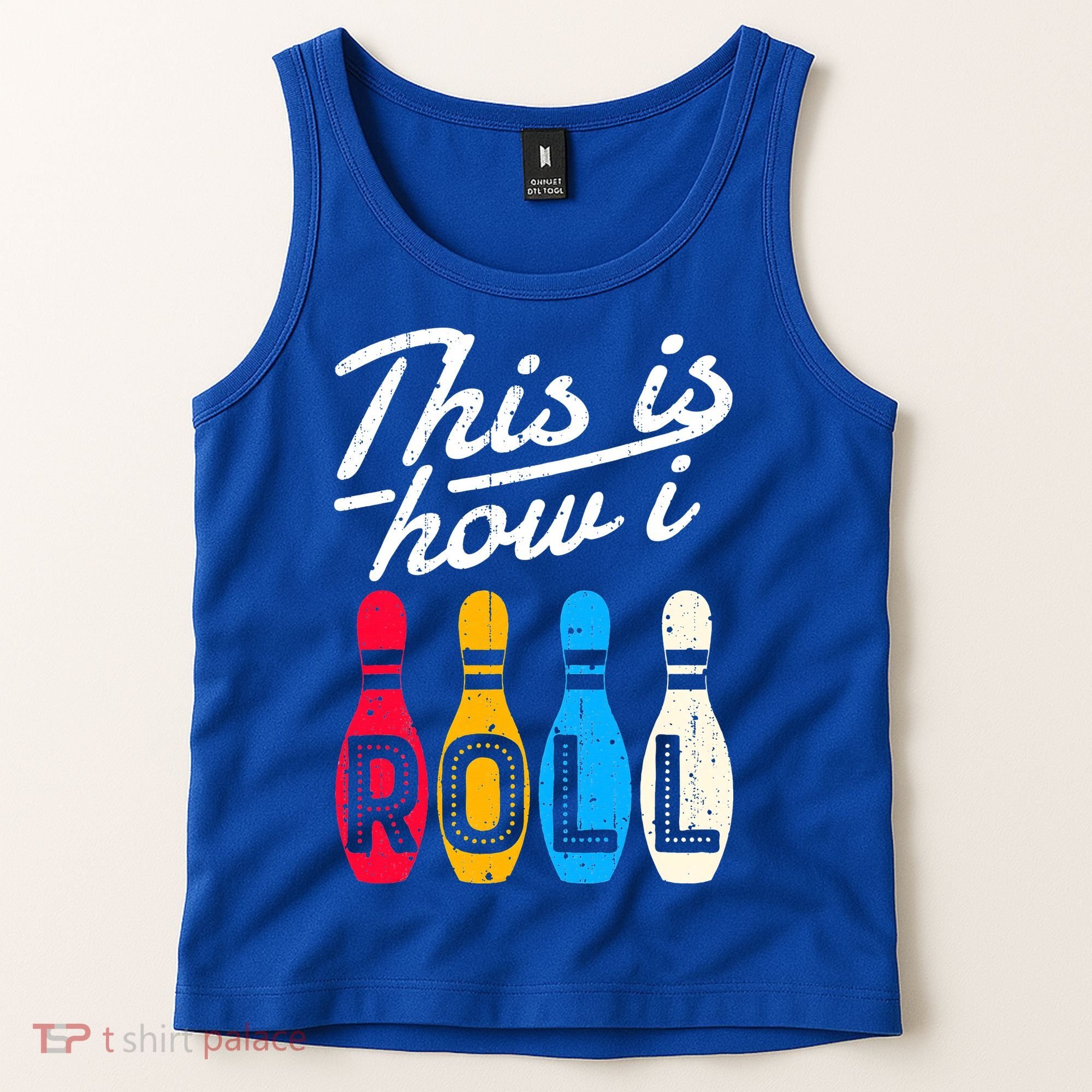 This Is How I Roll Bowling Bowler Bowlers Funny Tank Top