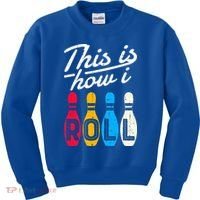 This Is How I Roll Bowling Bowler Bowlers Funny Kids Sweatshirt thumb 0