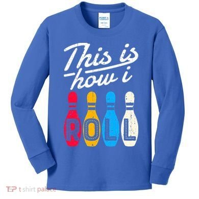This Is How I Roll Bowling Bowler Bowlers Funny Kids Long Sleeve Shirt