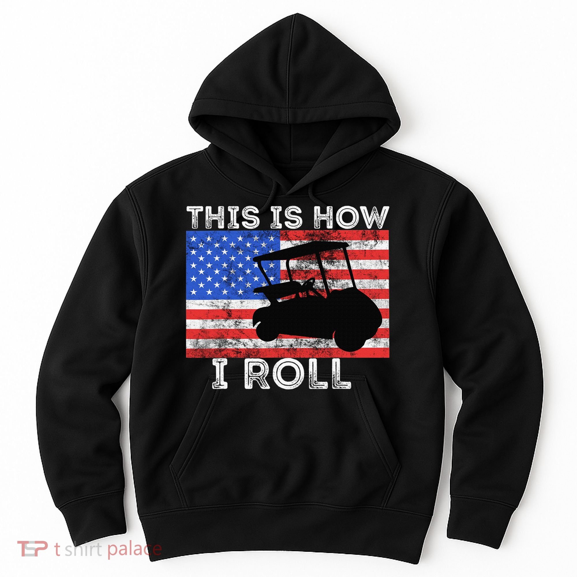 This Is How I Roll Golf Cart Driver American Flag Golfing Hoodie