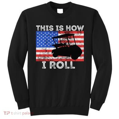 This Is How I Roll Golf Cart Driver American Flag Golfing Sweatshirt