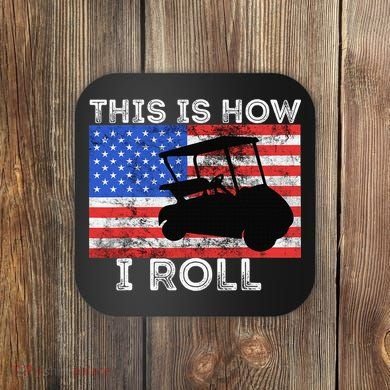 This Is How I Roll Golf Cart Driver American Flag Golfing Coaster
