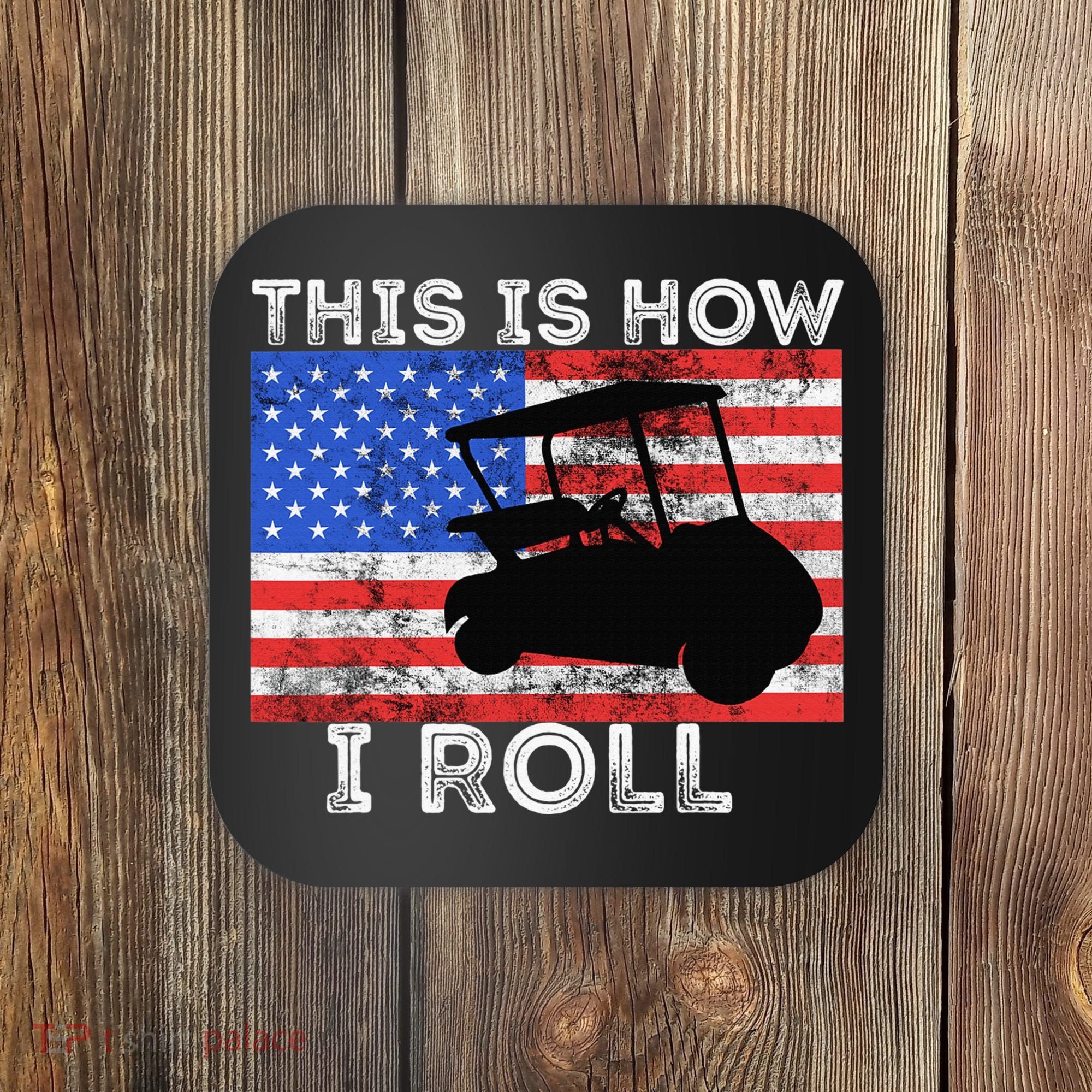 This Is How I Roll Golf Cart Driver American Flag Golfing Coaster
