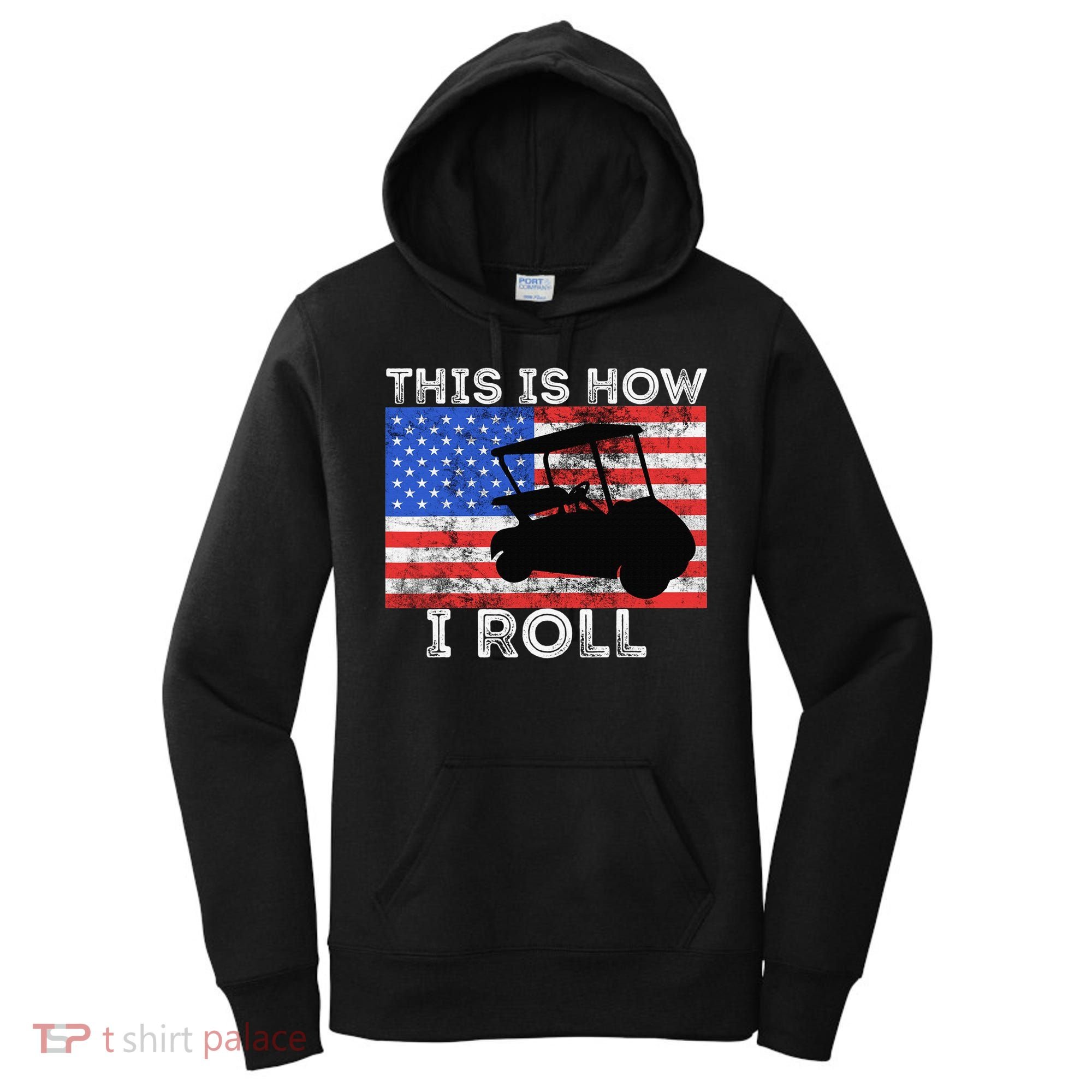 This Is How I Roll Golf Cart Driver American Flag Golfing Women's Hoodie