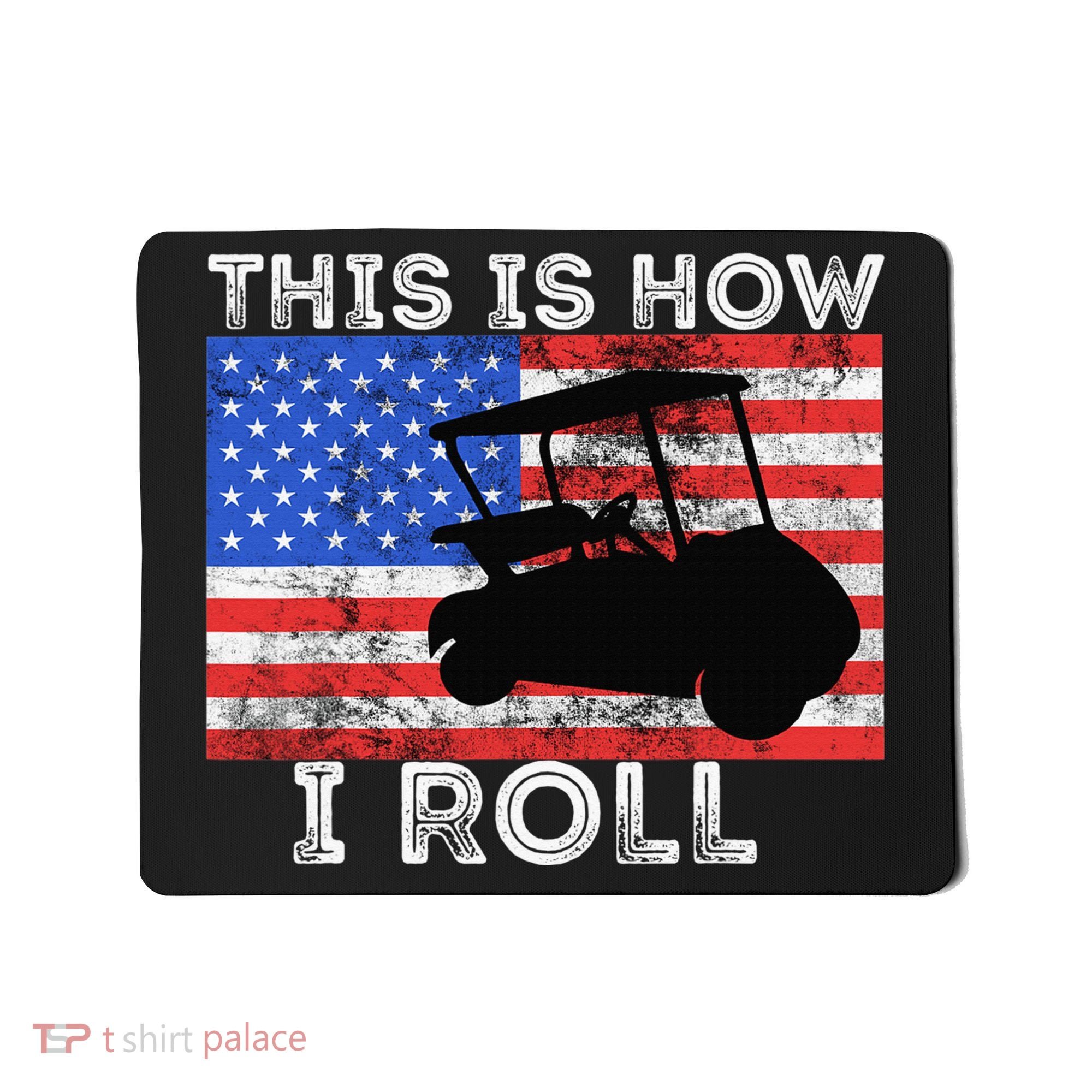 This Is How I Roll Golf Cart Driver American Flag Golfing Mousepad