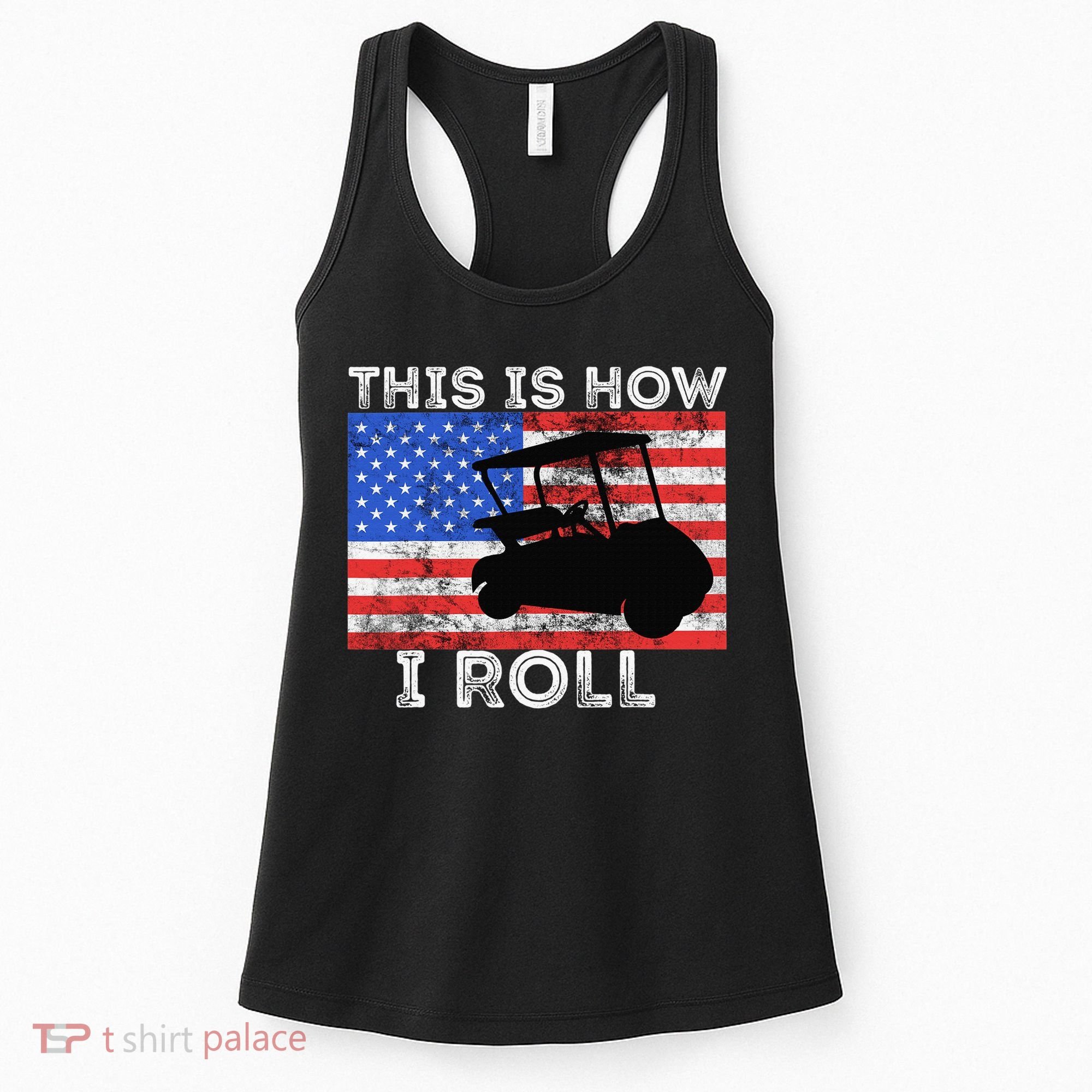 This Is How I Roll Golf Cart Driver American Flag Golfing Women's Tank Top