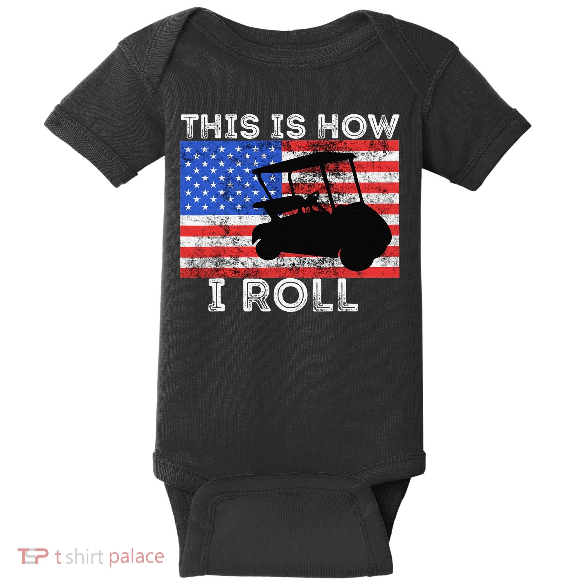 This Is How I Roll Golf Cart Driver American Flag Golfing Baby Bodysuit