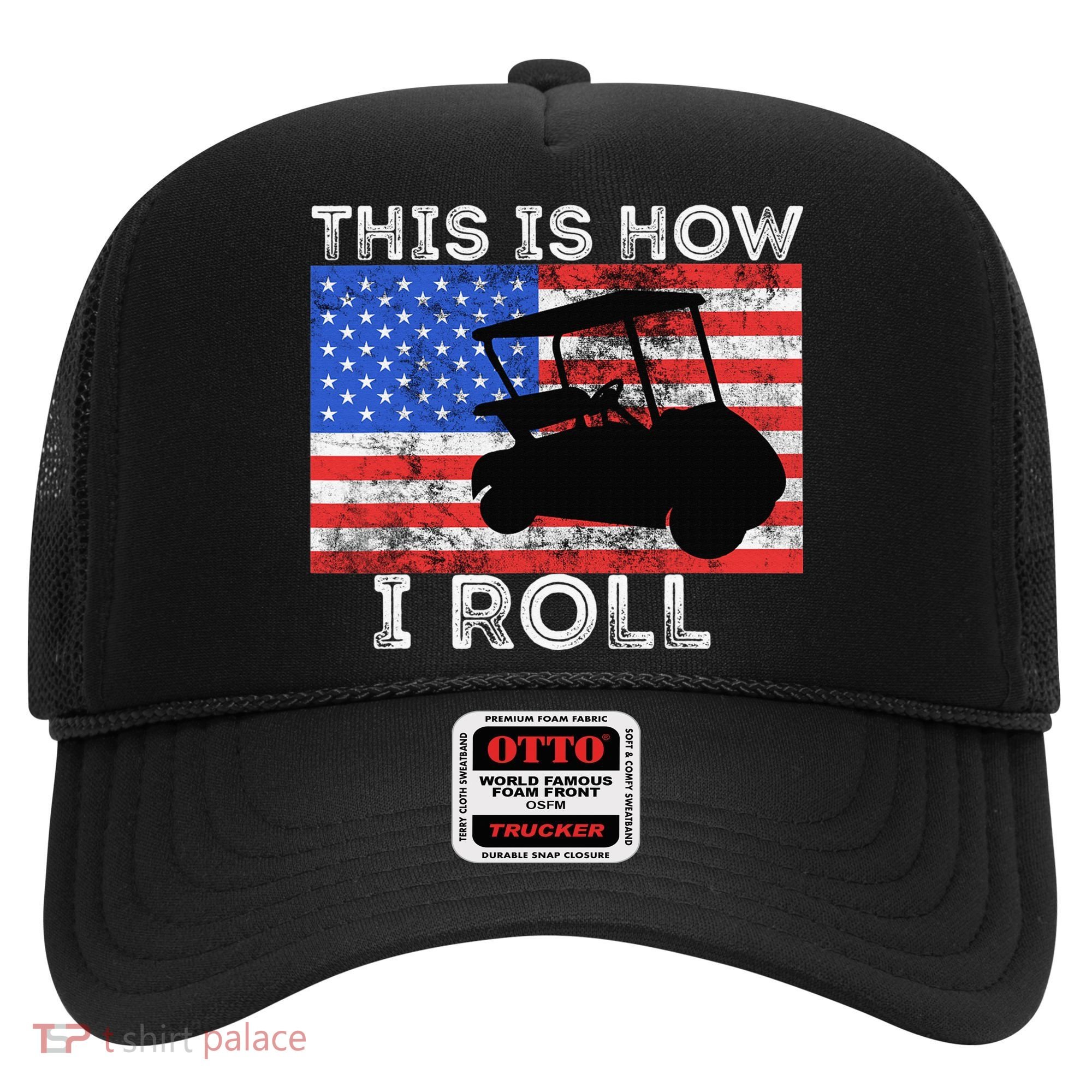 This Is How I Roll Golf Cart Driver American Flag Golfing Hat