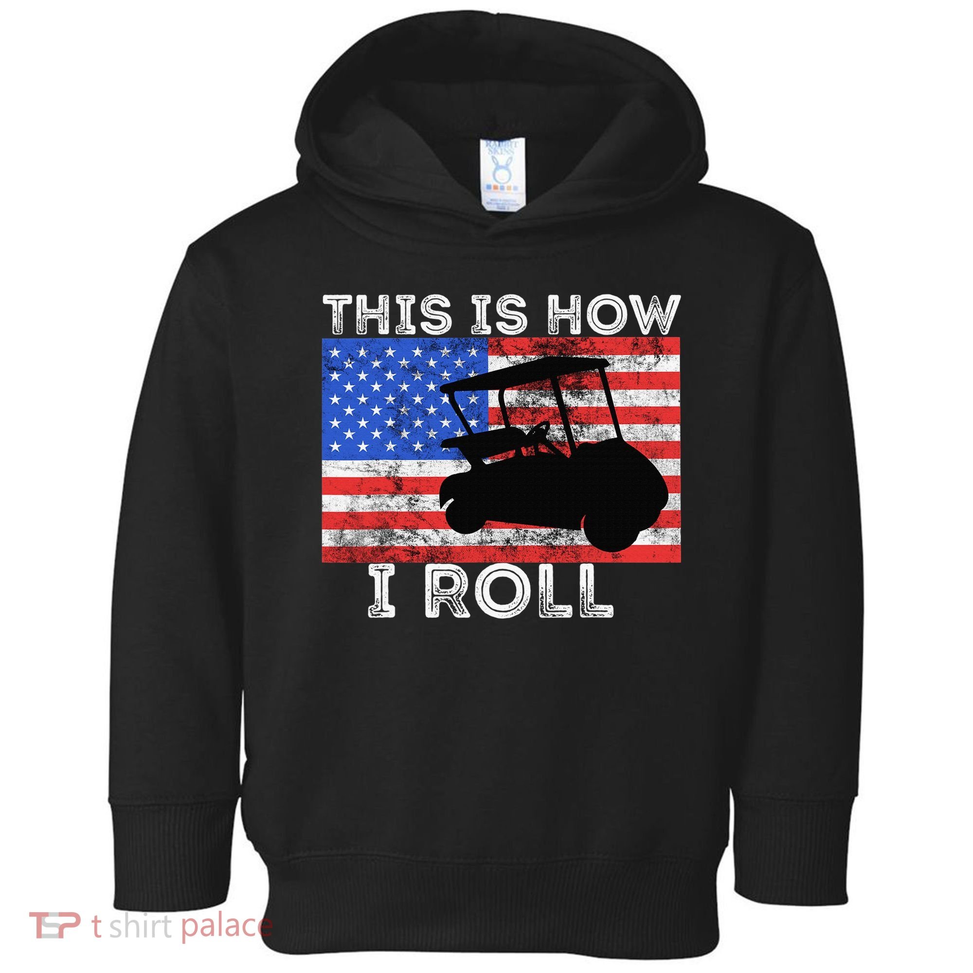 This Is How I Roll Golf Cart Driver American Flag Golfing Toddler Hoodie