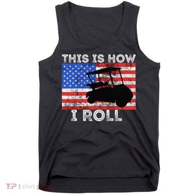 This Is How I Roll Golf Cart Driver American Flag Golfing Tank Top
