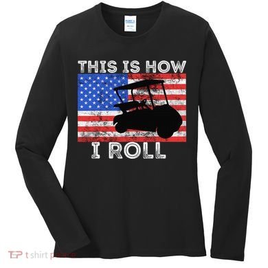 This Is How I Roll Golf Cart Driver American Flag Golfing Women's Long Sleeve Shirt