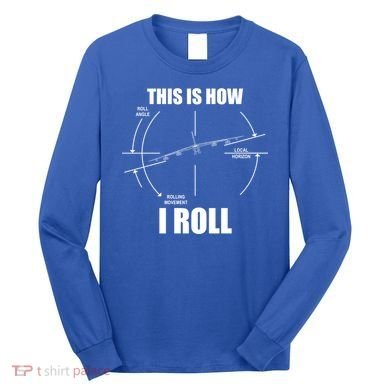 This Is How I Roll Bgift52 Stratofortress Pilot Flying B52 Meaningful Gift Long Sleeve Shirt