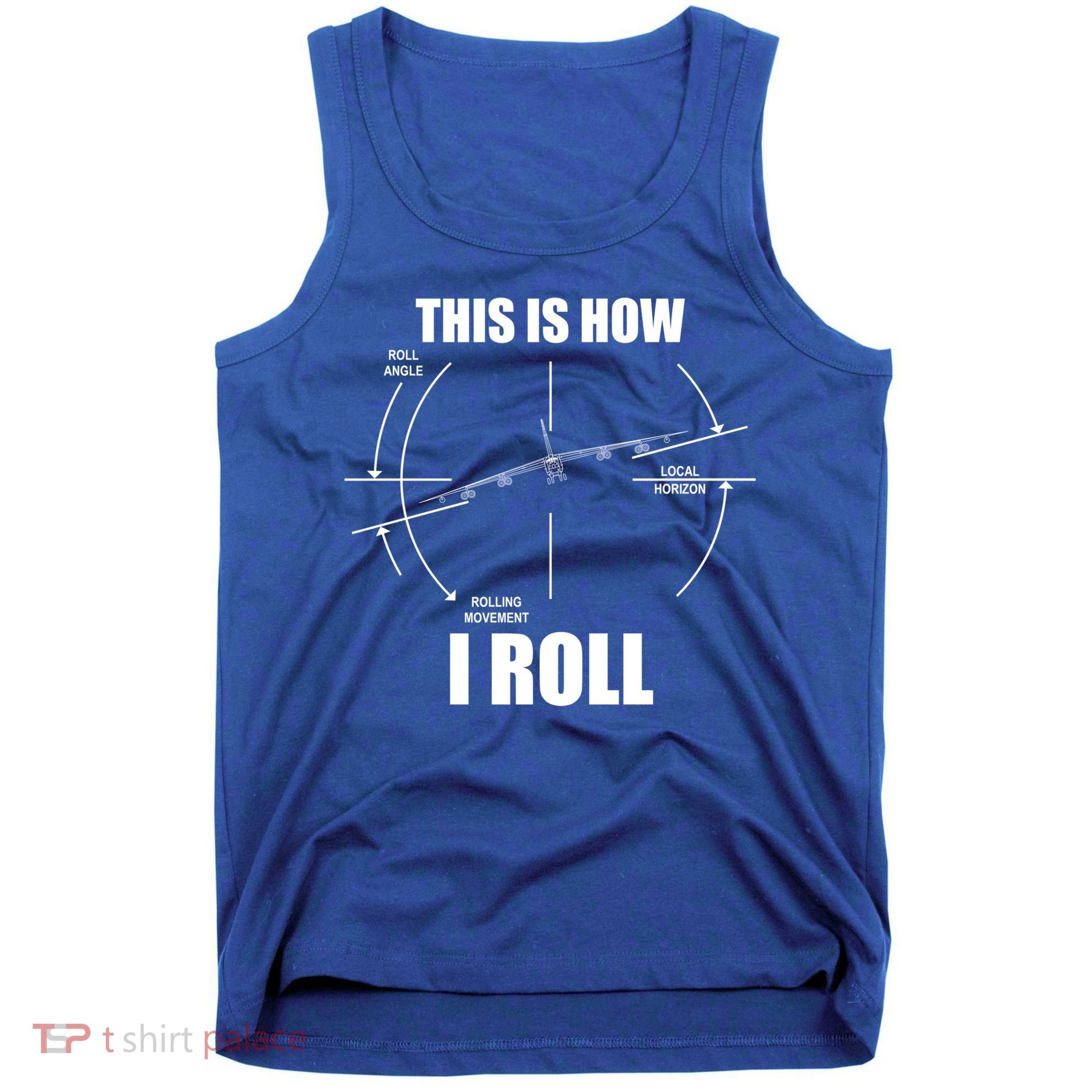 This Is How I Roll Bgift52 Stratofortress Pilot Flying B52 Meaningful Gift Tank Top