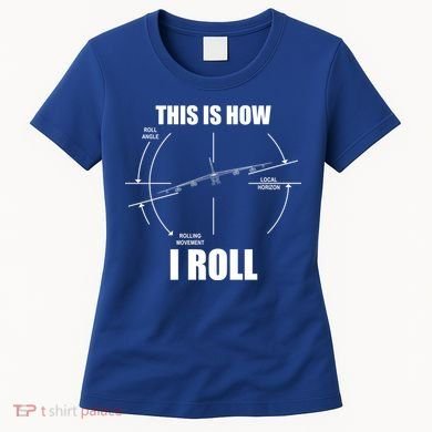 This Is How I Roll Bgift52 Stratofortress Pilot Flying B52 Meaningful Gift Women's T-Shirt