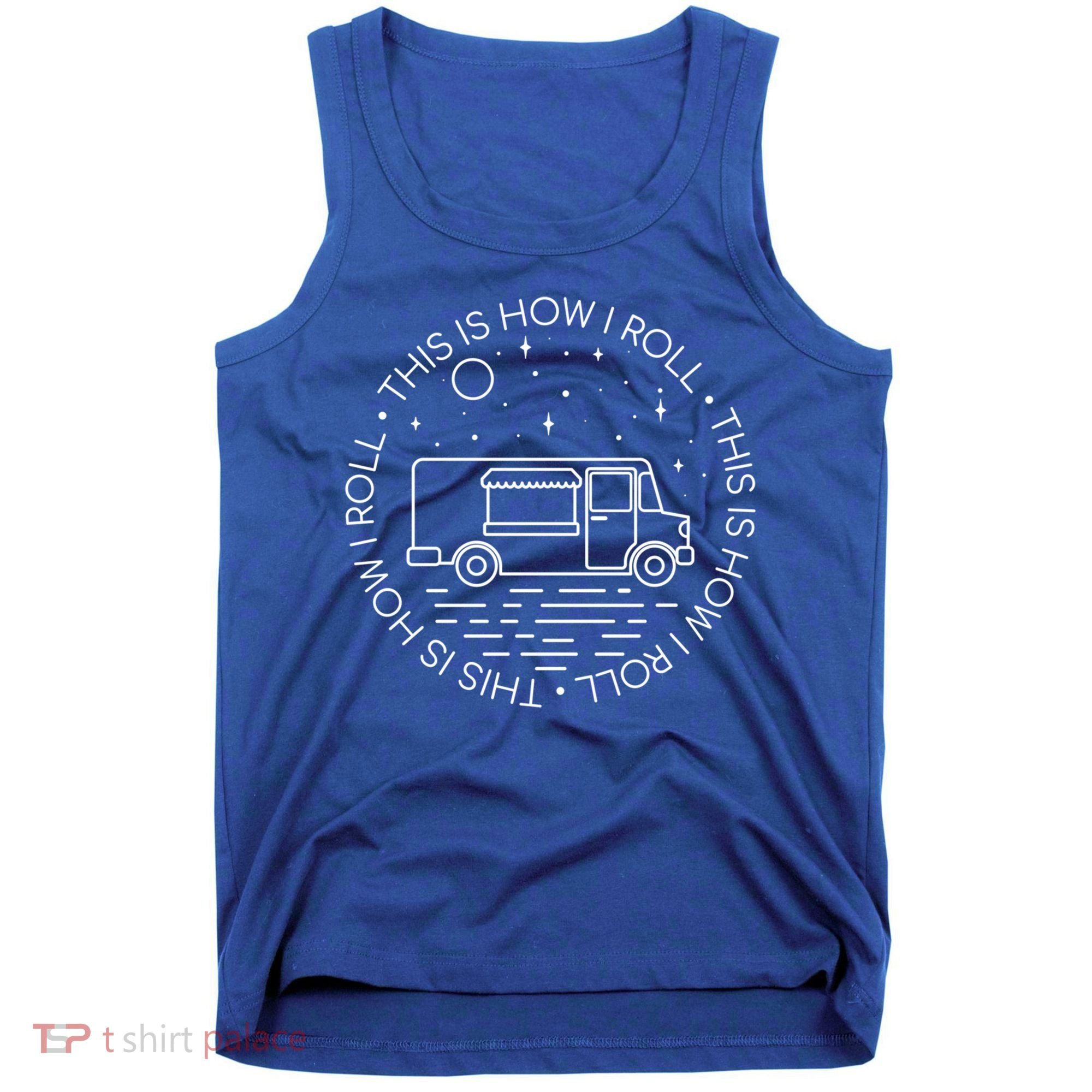 This Is How I Roll Gift Food Truck Cool Gift Tank Top