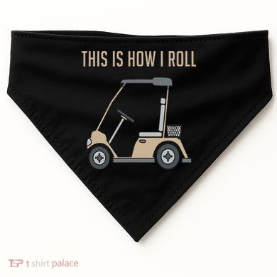 This Is How I Roll Golf Cart Funny Golfers USA-Made Doggie Bandana