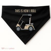 This Is How I Roll Golf Cart Funny Golfers USA-Made Doggie Bandana thumb 0