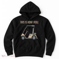 This Is How I Roll Golf Cart Funny Golfers Hoodie thumb 0