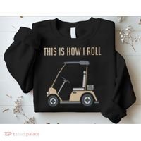 This Is How I Roll Golf Cart Funny Golfers Sweatshirt thumb 2