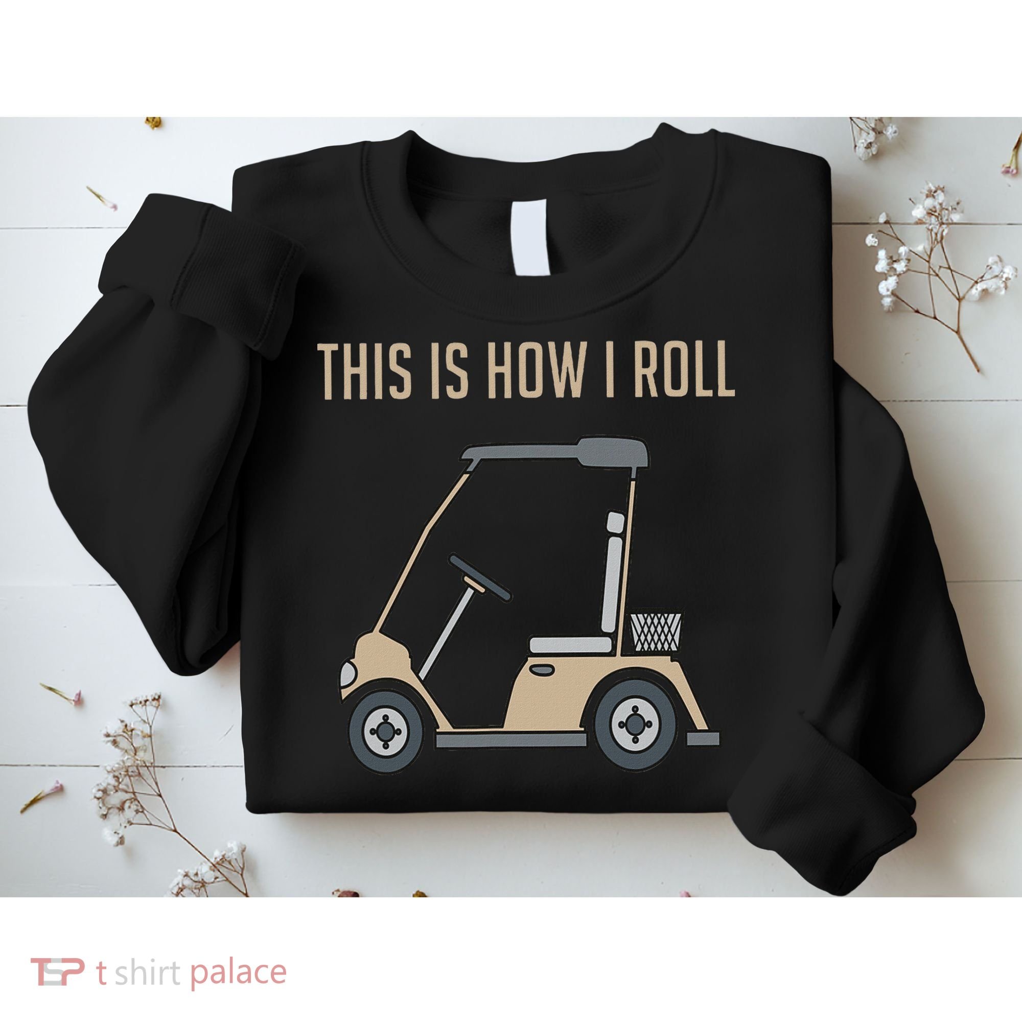 This Is How I Roll Golf Cart Funny Golfers Sweatshirt