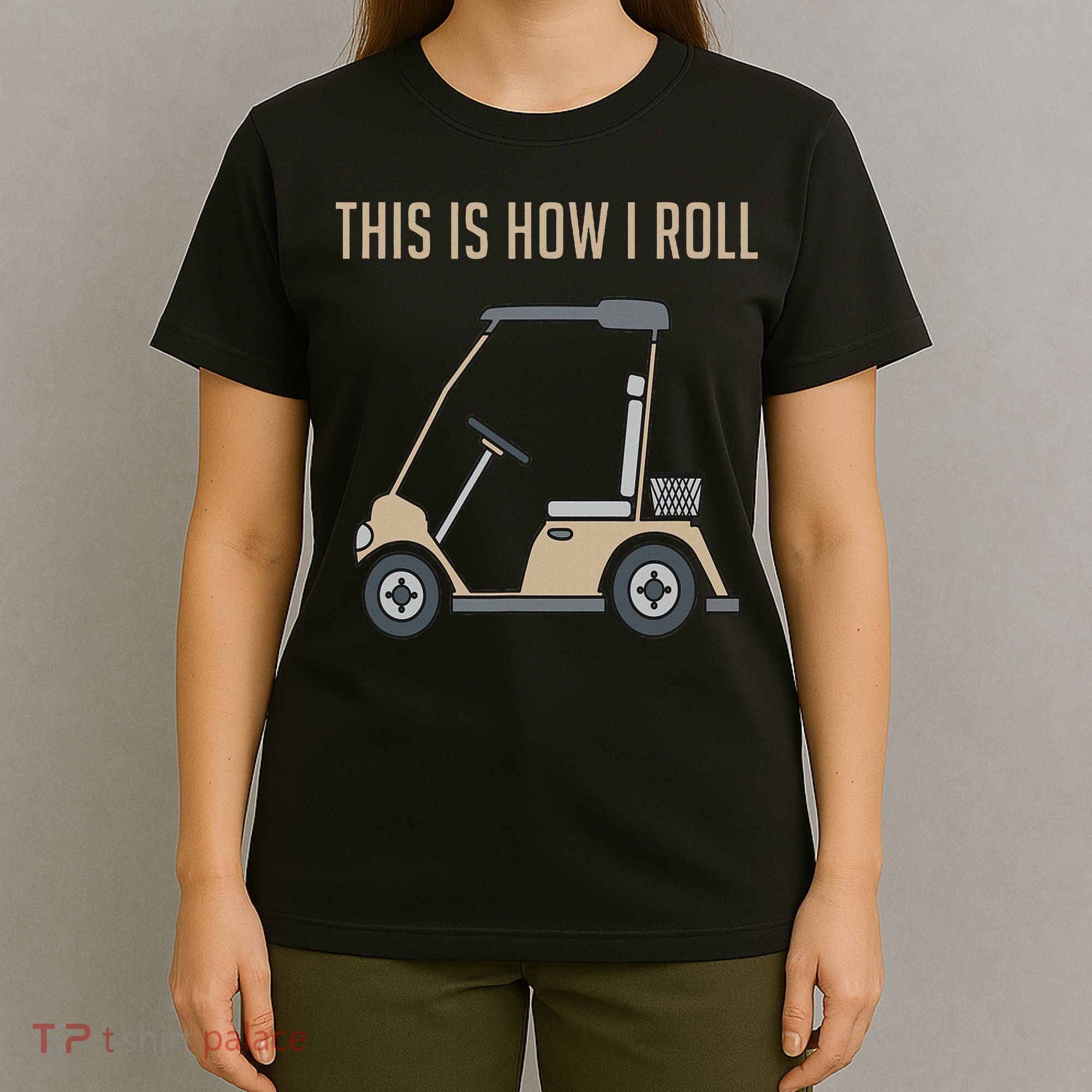 This Is How I Roll Golf Cart Funny Golfers T-Shirt