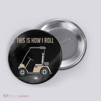 This Is How I Roll Golf Cart Funny Golfers Button thumb 0