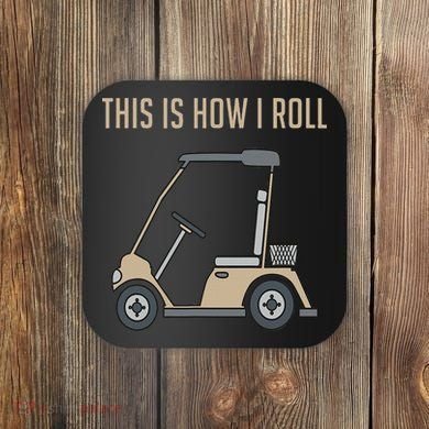 This Is How I Roll Golf Cart Funny Golfers Coaster