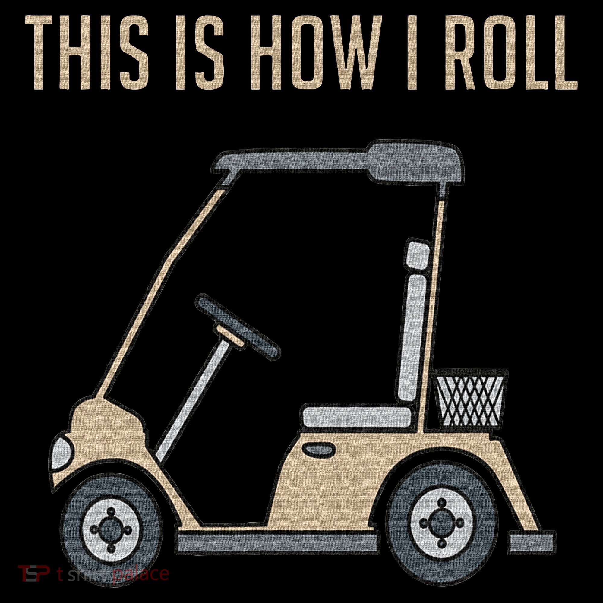 This Is How I Roll Golf Cart Funny Golfers Women's Hoodie
