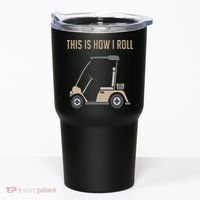 This Is How I Roll Golf Cart Funny Golfers Tumbler thumb 0