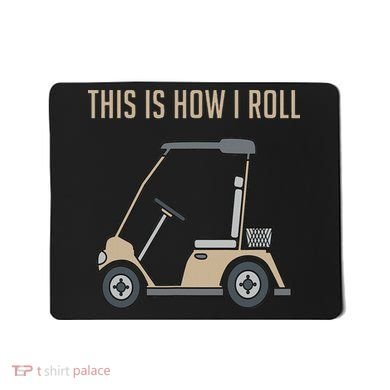 This Is How I Roll Golf Cart Funny Golfers Mousepad