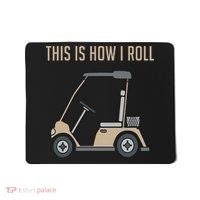 This Is How I Roll Golf Cart Funny Golfers Mousepad thumb 0