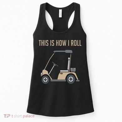 This Is How I Roll Golf Cart Funny Golfers Women's Tank Top