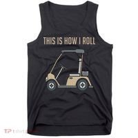 This Is How I Roll Golf Cart Funny Golfers Tank Top thumb 0