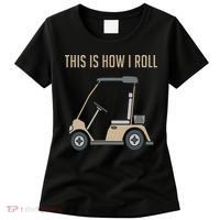 This Is How I Roll Golf Cart Funny Golfers Women's T-Shirt thumb 0