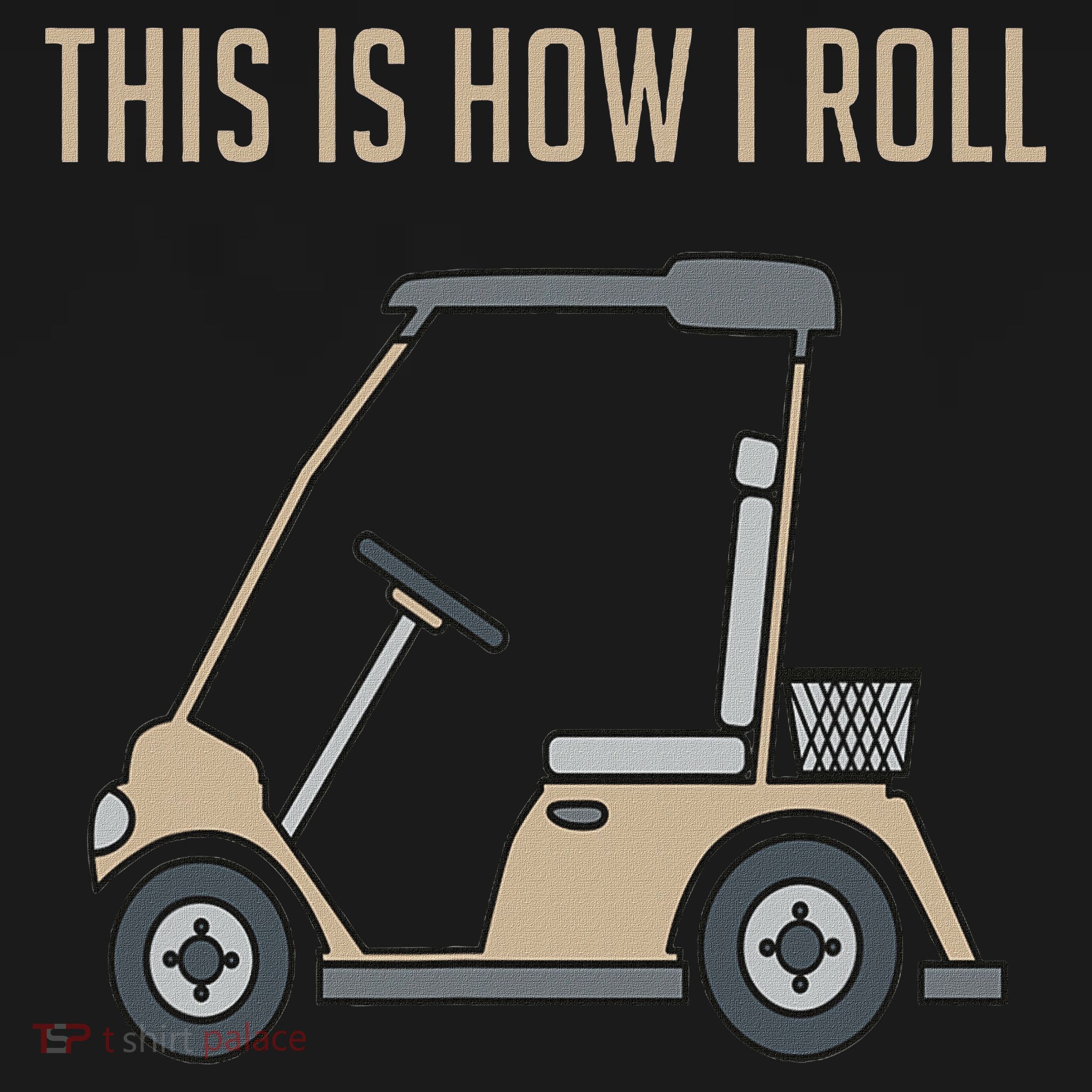This Is How I Roll Golf Cart Funny Golfers Women's T-Shirt