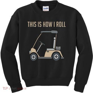 This Is How I Roll Golf Cart Funny Golfers Kids Sweatshirt