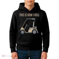 This Is How I Roll Golf Cart Funny Golfers Kids Hoodie thumb 4