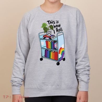 This Is How I Roll Pride Lgbtqia Library Women's Sweatshirt